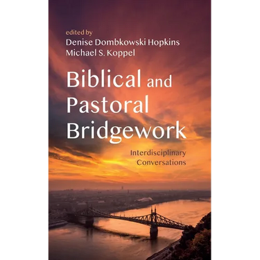 Biblical and Pastoral Bridgework: Interdisciplinary Conversations