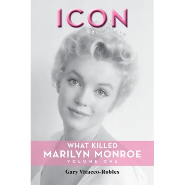 Icon: What Killed Marilyn Monroe, Volume One