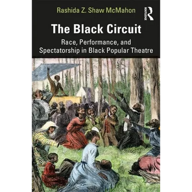 The Black Circuit: Race, Performance, and Spectatorship in Black Popular Theatre