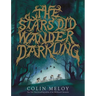 The Stars Did Wander Darkling