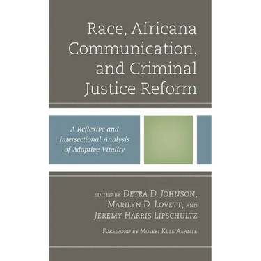 Race, Africana Communication, and Criminal Justice Reform: A Reflexive and Intersectional Analysis of Adaptive Vitality
