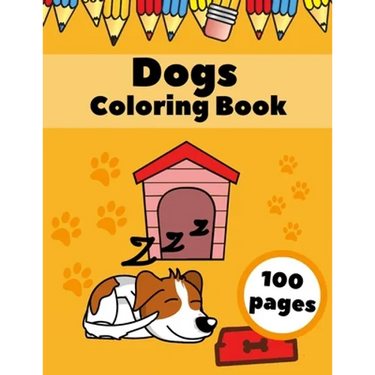 Dogs Coloring Book: Puppies AnimalsFor Kids For Ages 4-8 Dogs Lovers Gifts