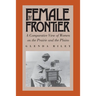 The Female Frontier: A Comparative View of Women on the Prairie and the Plains