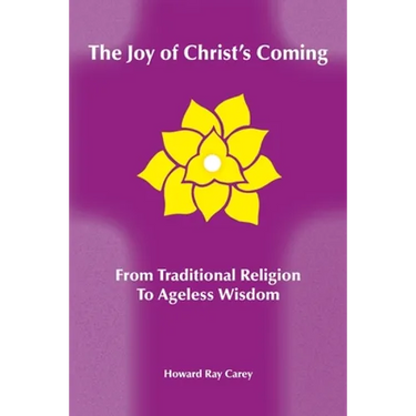 The Joy of Christ's Coming: From Traditional Religion to Ageless Wisdom