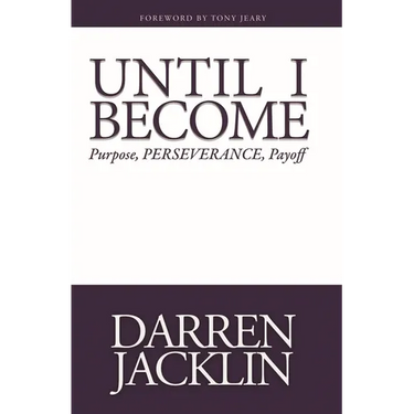 Until I Become: Purpose, Perseverance, Payoff