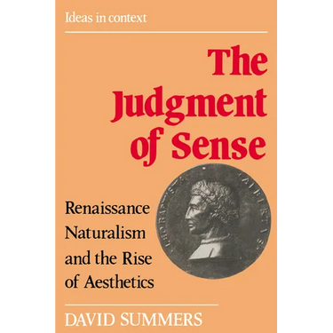 The Judgment of Sense: Renaissance Naturalism and the Rise of Aesthetics
