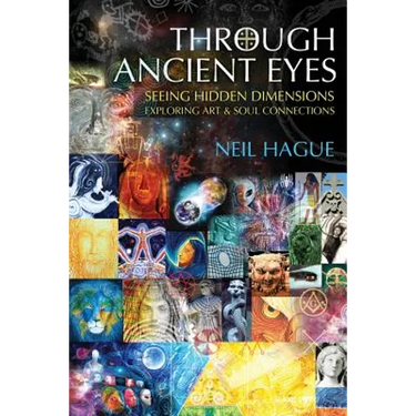 Through Ancient Eyes: Seeing Hidden Dimensions - Exploring Art & Soul Connections