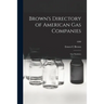 Brown's Directory of American Gas Companies: Gas Statistics; 1890