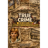 True Crime in Lee County Iowa: Murder, Mayhem & Mystery by the Mississippi River