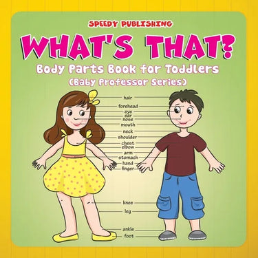 What's That?: Body Parts Book for Toddlers (Baby Professor Series)