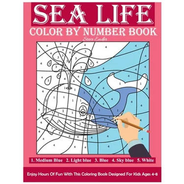 Sea Life Color By Number Book: Enjoy Hours Of Fun With This Coloring Book Made For Kids Ages 4-8