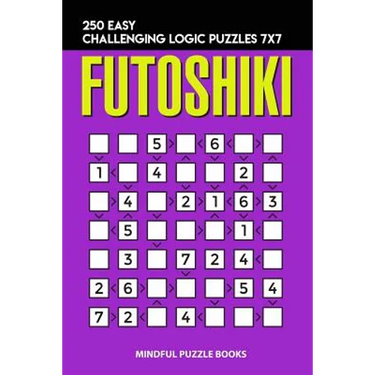 Futoshiki: 250 Easy Challenging Logic Puzzles 7x7
