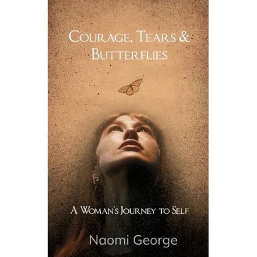 Courage, Tears & Butterflies