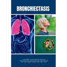 Bronchiectasis: A Beginner's 3-Step Guide on Managing Bronchiectasis Through Natural Methods and Diet, With Sample Recipes and a Meal Plan
