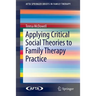 Applying Critical Social Theories to Family Therapy Practice