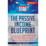 The Passive Income Blueprint: 4 Books in 1: Discover the Ways to Create Passive Income and Make Money Online with Ecommerce using Shopify, Amazon FB