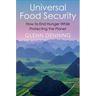 Universal Food Security: How to End Hunger While Protecting the Planet