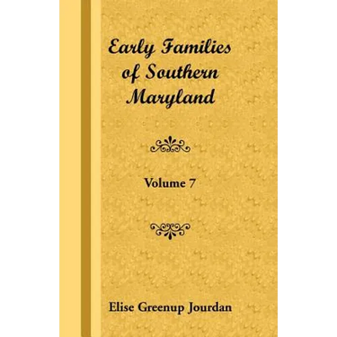 Early Families of Southern Maryland: Volume 7