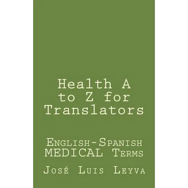 Health A to Z for Translators: English-Spanish Medical Terms