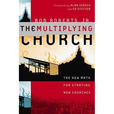 The Multiplying Church: The New Math for Starting New Churches