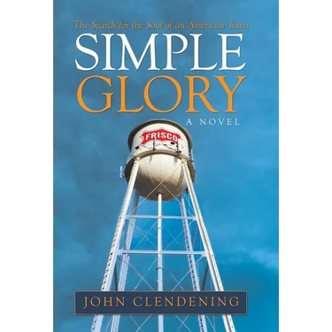 Simple Glory: The Search for the Soul of an American Town