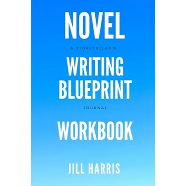 Novel Writing Blueprint Workbook: A novel writer's journal