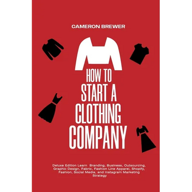 How to Start a Clothing Company - Deluxe Edition Learn Branding, Business, Outsourcing, Graphic Design, Fabric, Fashion Line Apparel, Shopify, Fashion