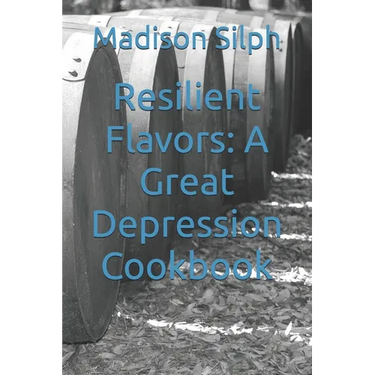 Resilient Flavors: A Great Depression Cookbook