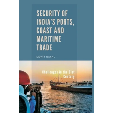 Security of India's Ports, Coast and Maritime Trade: Challenges in the 21st Century