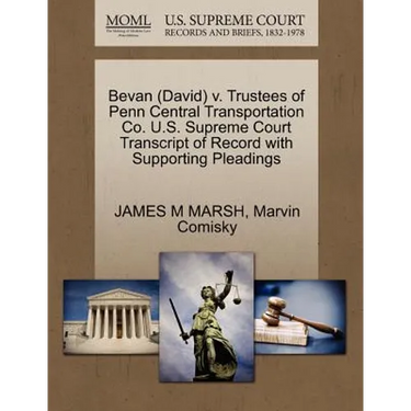 Bevan (David) V. Trustees of Penn Central Transportation Co. U.S. Supreme Court Transcript of Record with Supporting Pleadings