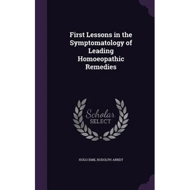 First Lessons in the Symptomatology of Leading Homoeopathic Remedies