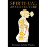 Spir'it-ual Ar'chi-tec'ture