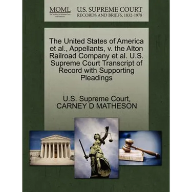 The United States of America Et Al., Appellants, V. the Alton Railroad Company Et Al. U.S. Supreme Court Transcript of Record with Supporting Pleading