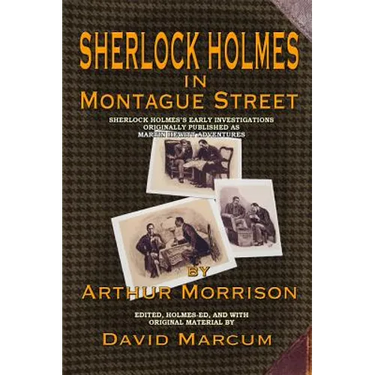 Sherlock Holmes in Montague Street: Sherlock Holmes's Early Investigations Originally Presented as Martin Hewitt Adventures