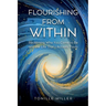 Flourishing From Within: Reclaiming Who You Came to Be and the Life That's Actually Yours