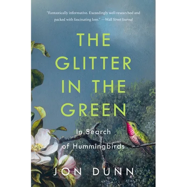 The Glitter in the Green: In Search of Hummingbirds