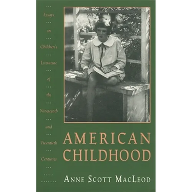 American Childhood: Essays on Children's Literature of the Nineteenth and Twentieth Centuries.