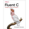 Fluent C: Principles, Practices, and Patterns