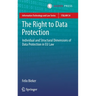 The Right to Data Protection: Individual and Structural Dimensions of Data Protection in EU Law
