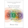 The Sound Book: The Science of the Sonic Wonders of the World