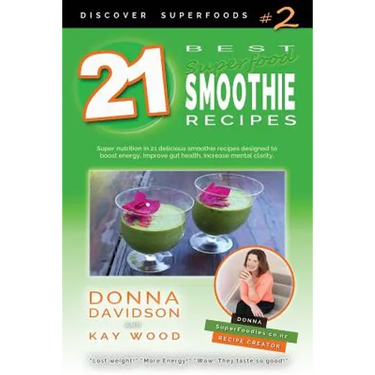 21 Best Superfood Smoothie Recipes - Discover Superfoods #2: Superfood smoothies especially designed to nourish organs, cells, and our immune system,