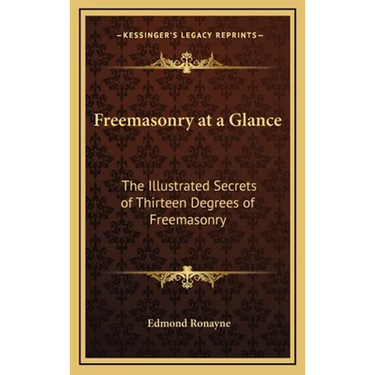 Freemasonry at a Glance: The Illustrated Secrets of Thirteen Degrees of Freemasonry