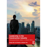 Leadership in the Construction Industry: Developing Authentic Leaders in a Dynamic World