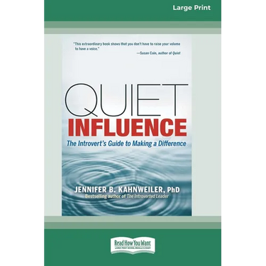 Quiet Influence: The Introvert's Guide to Making a Difference (16pt Large Print Edition)