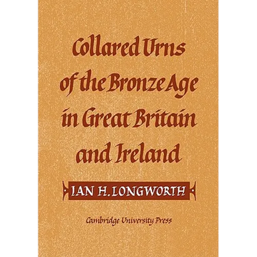 Collared Urns: Of the Bronze Age in Great Britain and Ireland