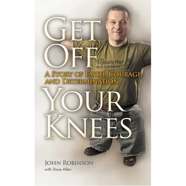 Get Off Your Knees: A Story of Faith, Courage, and Determination