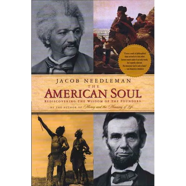 The American Soul: Rediscovering the Wisdom of the Founders