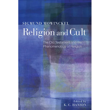 Religion and Cult: The Old Testament and the Phenomenology of Religion