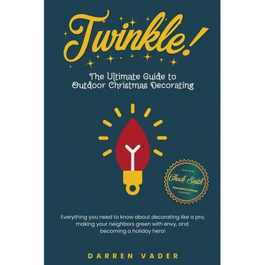 Twinkle! The Ultimate Guide to Outdoor Christmas Decorating