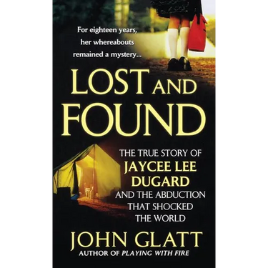 Lost and Found: The True Story of Jaycee Lee Dugard and the Abduction That Shocked the World